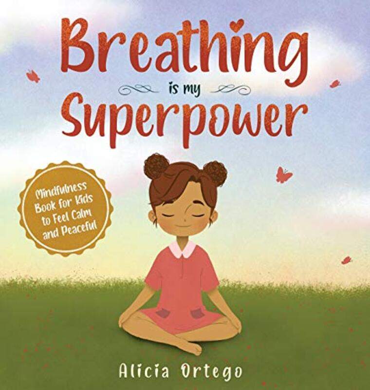 

Breathing is My Superpower: Mindfulness Book for Kids to Feel Calm and Peaceful,Hardcover by Ortego, Alicia