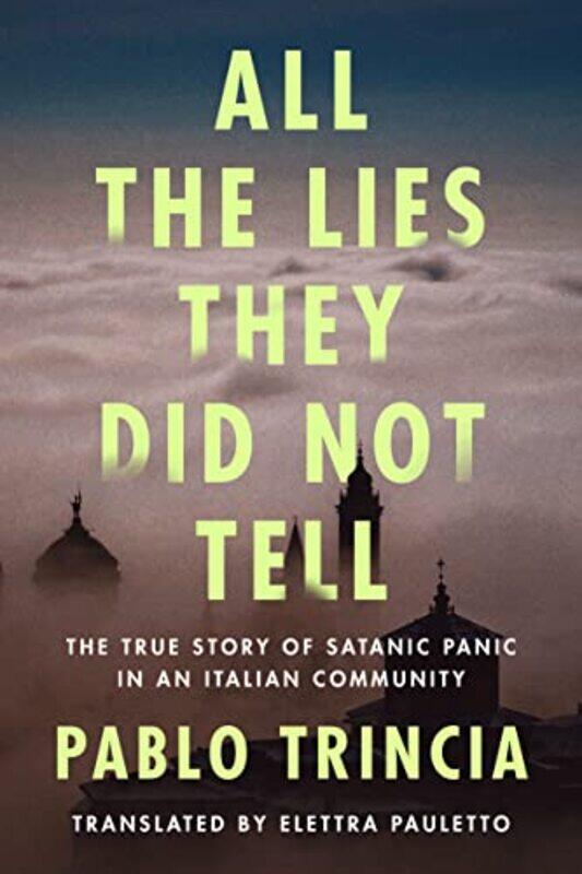 

All The Lies They Did Not Tell by Pablo TrinciaElettra Pauletto-Paperback