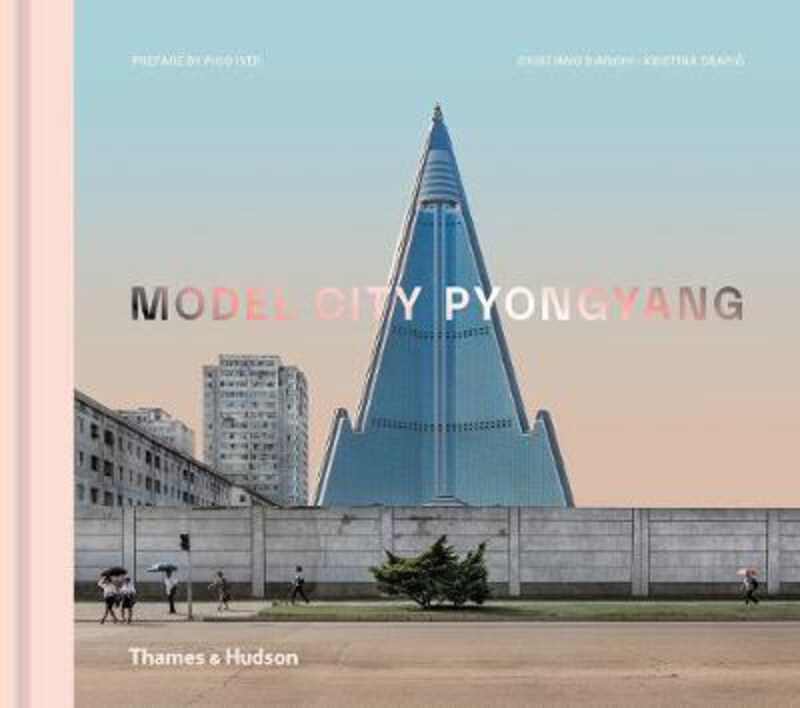 

Model City Pyongyang, Hardcover Book, By: Cristiano Bianchi