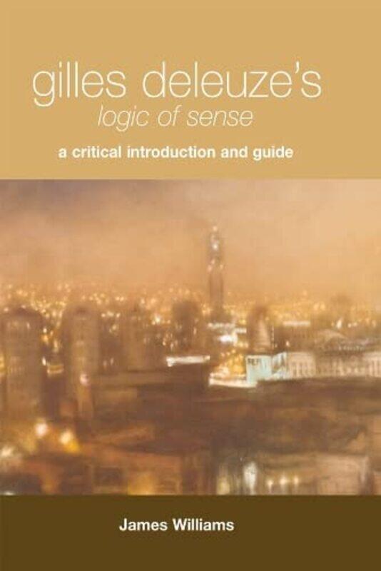 

Gilles Deleuzes Logic of Sense by James Williams-Paperback