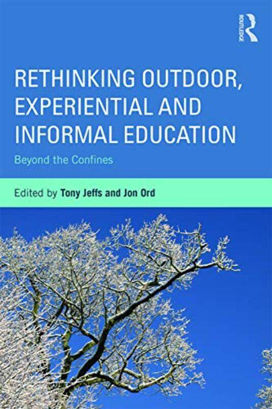 

Rethinking Outdoor Experiential and Informal Education by Tony University of Bedfordshire, UK JeffsJon Ord-Paperback