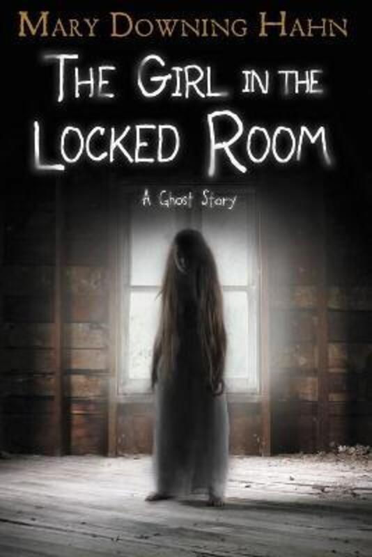 

Girl in the Locked Room: A Ghost Story.paperback,By :Hahn, Mary Downing