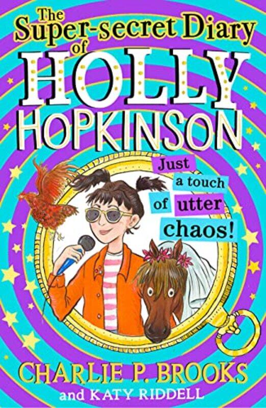 

The SuperSecret Diary of Holly Hopkinson Just a Touch of Utter Chaos by Charlie P BrooksKaty Riddell-Hardcover