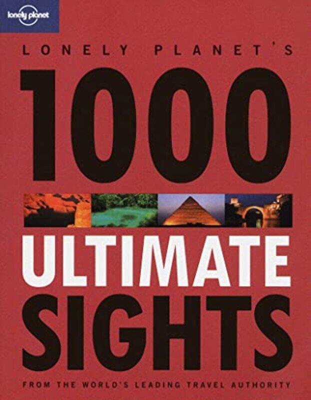 

1000 Ultimate Sights General Reference Lonely Planet General Reference by Lonely Planet - Paperback