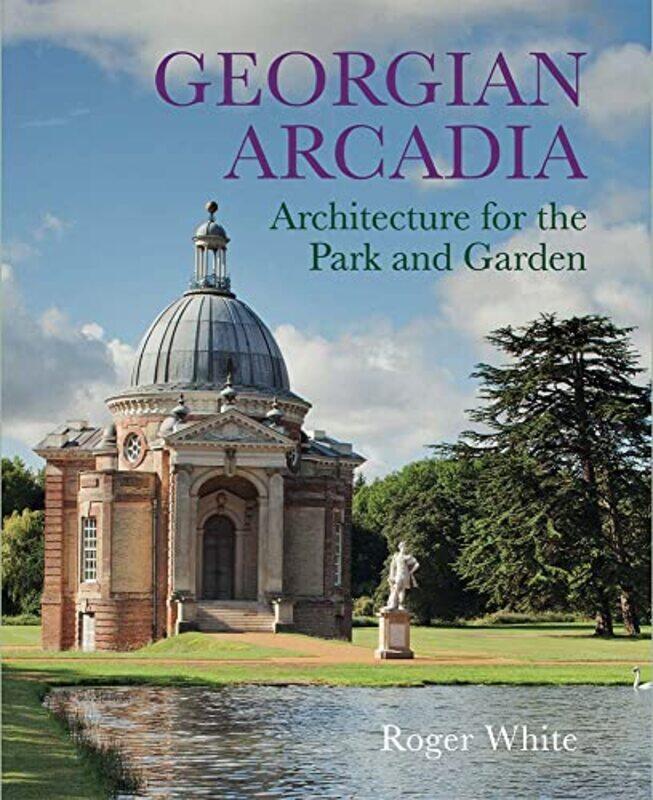 

Georgian Arcadia by Jacky NewbrookJudith Wilson-Hardcover