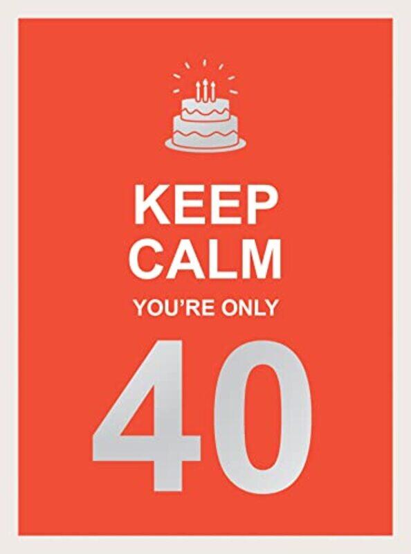 

Keep Calm Youre Only 40 by Sital Gorasia Chapman-Hardcover