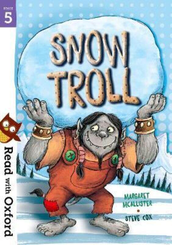 

Read with Oxford: Stage 5: Snow Troll,Paperback,ByMcAllister, Margaret - Cox, Steve - Sage, Alison