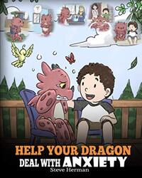 Help Your Dragon Deal with Anxiety , Paperback by Herman Steve