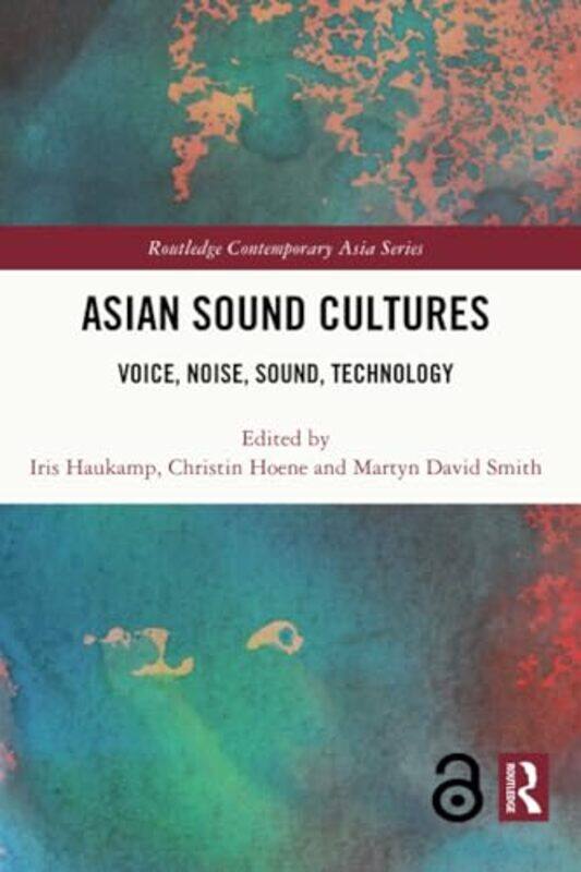 

Asian Sound Cultures by Iris HaukampChristin HoeneMartyn Smith -Paperback