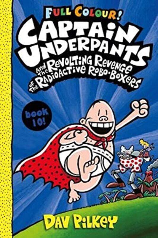 

Captain Underpants and the Revolting Revenge of the Radioactive RoboBoxers Colour Paperback by Dav Pilkey