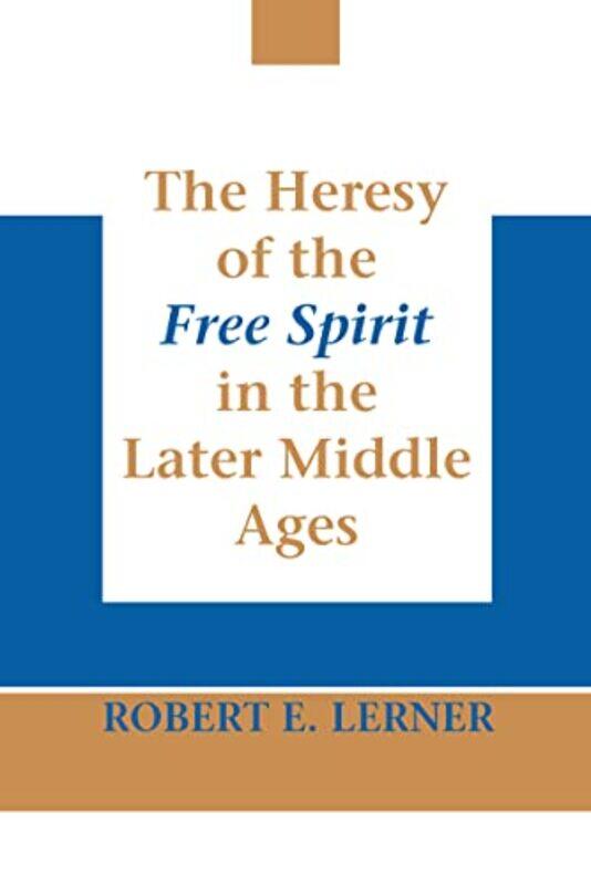 

Heresy of the Free Spirit in the Later Middle Ages The by Robert E Lerner-Paperback