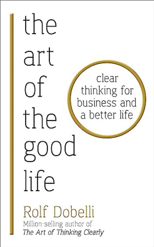 

The Art of the Good Life by Rolf Dobelli-Paperback