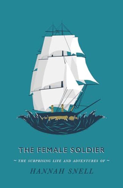 

The Female Soldier by Hannah Snell-Paperback