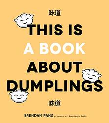 This Is Book About Dumplings By Brendan Pang Hardcover