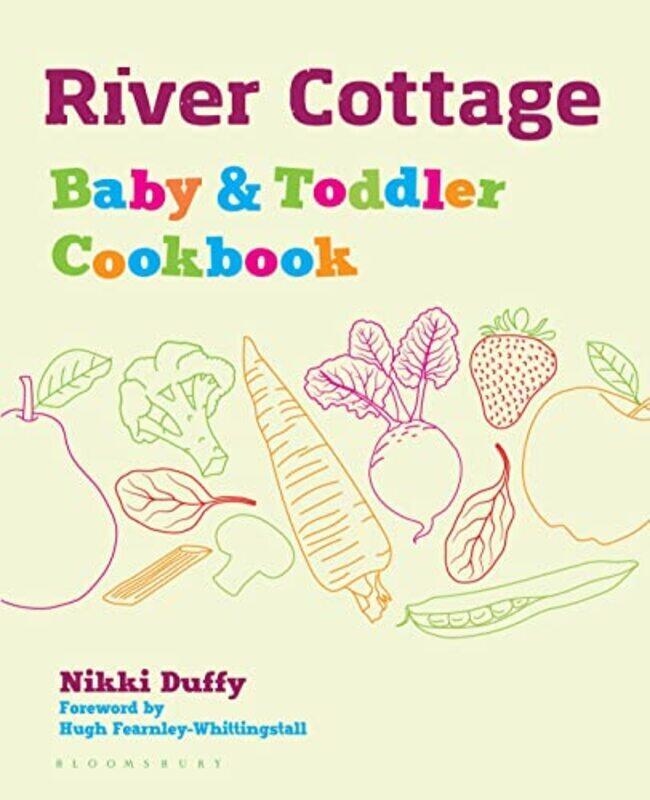 

River Cottage Baby And Toddler Cookbook By Duffy, Nikki Hardcover