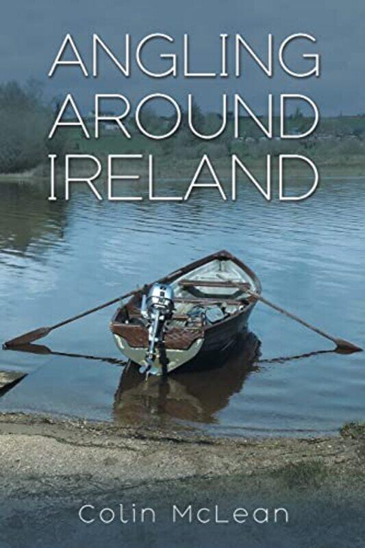 

Angling Around Ireland by Colin McLean-Paperback