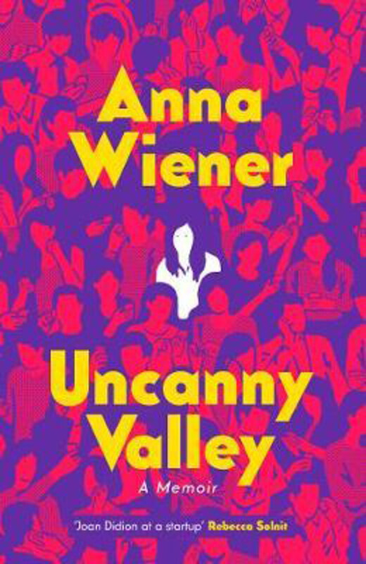 

Uncanny Valley: A Memoir, Hardcover Book, By: Anna Wiener