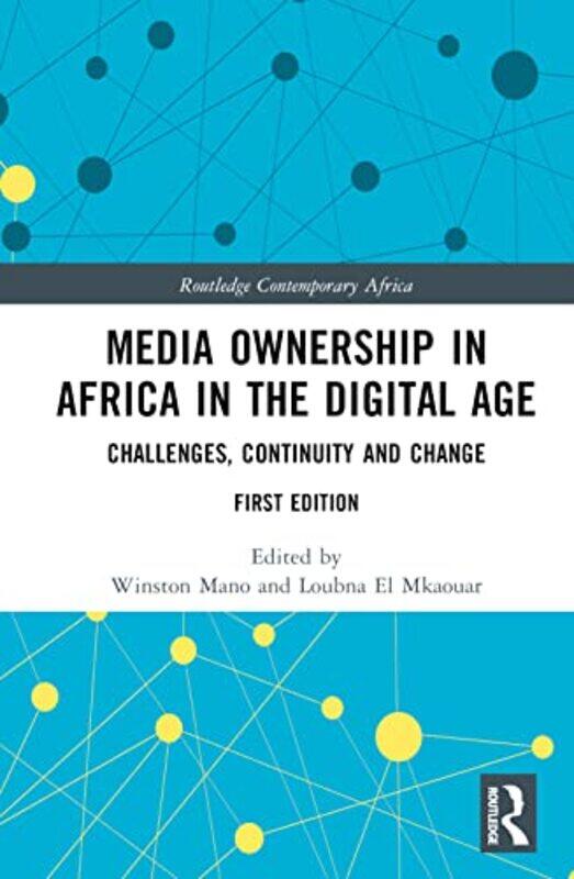 

Media Ownership in Africa in the Digital Age by Winston University of Westminster, UK ManoLoubna University of Westminster, UK El Mkaouar-Hardcover