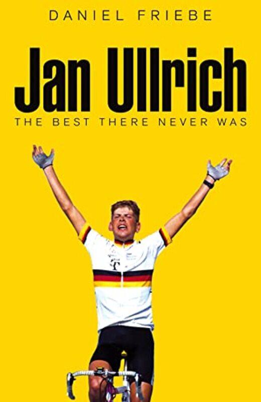 

Jan Ullrich The Best There Never Was by Friebe, Daniel - Hardcover