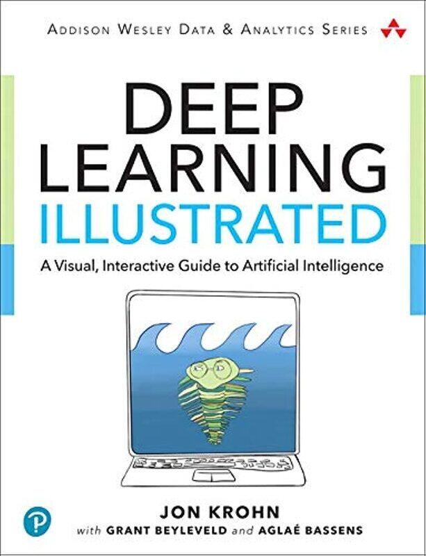 

Deep Learning Illustrated: A Visual, Interactive Guide to Artificial Intelligence