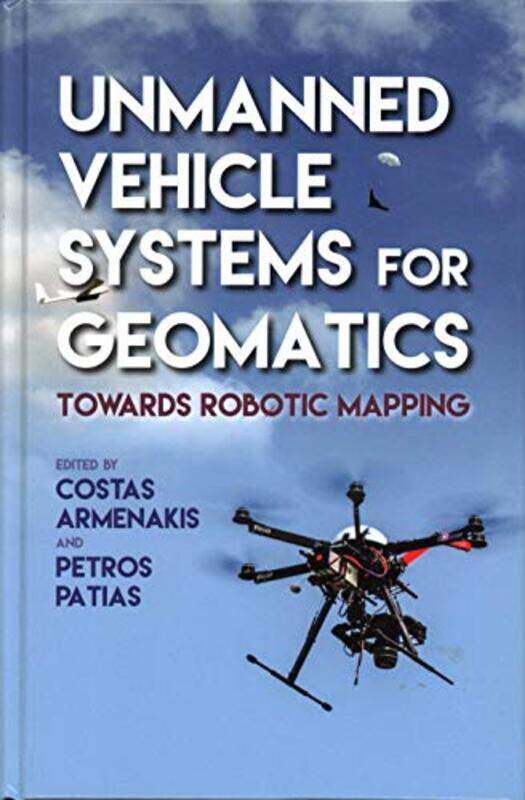 

Unmanned Vehicle Systems in Geomatics by Roy White-Hardcover