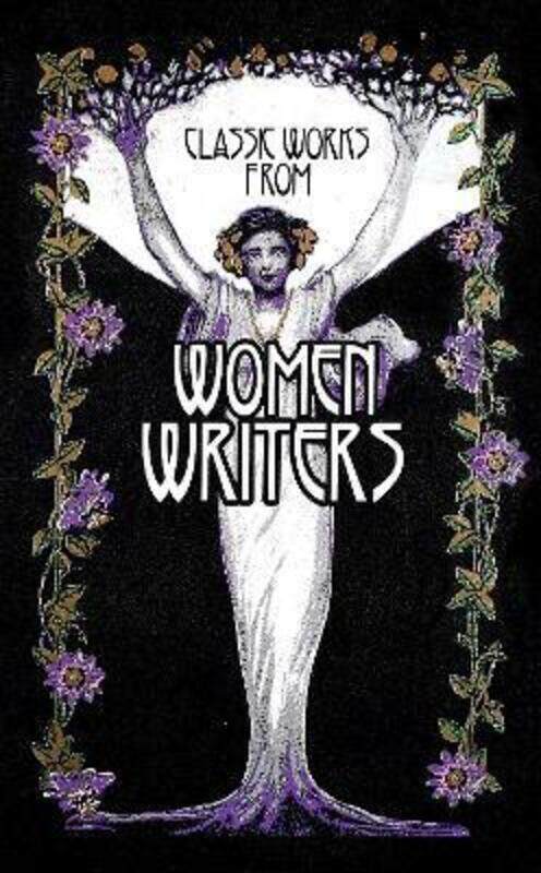 

Classic Works from Women Writers.Hardcover,By :Editors of Canterbury Classics - Odasso, A. J.