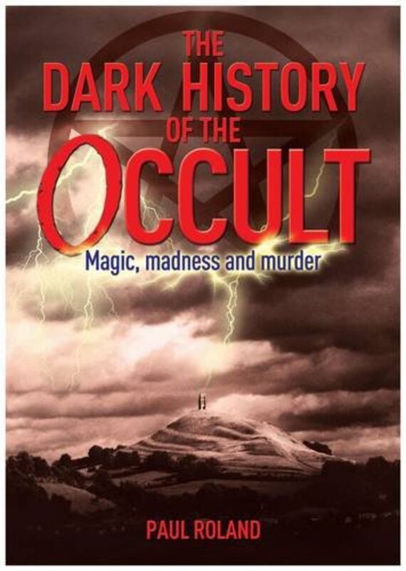 The Dark History of the Occult, Paperback Book, By: Paul Roland