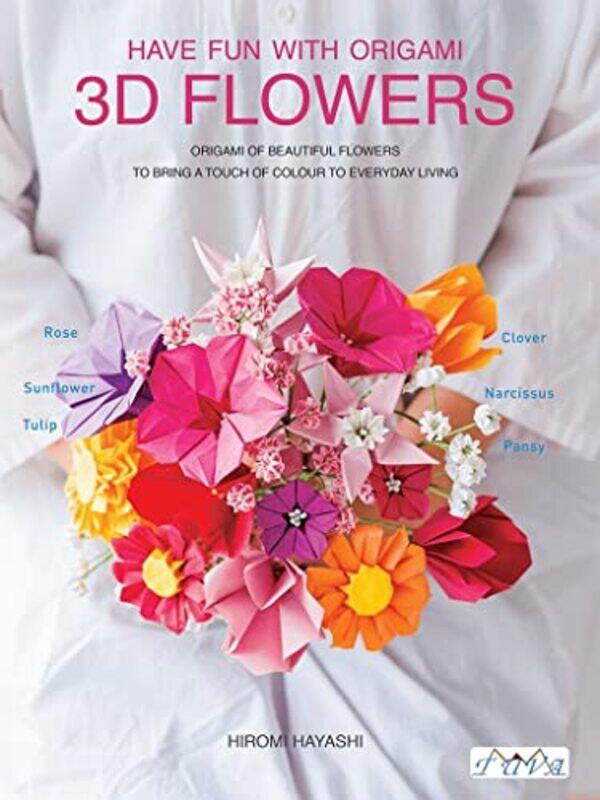 

Have Fun with Origami 3D Flowers by Hiromi Hayashi-Paperback