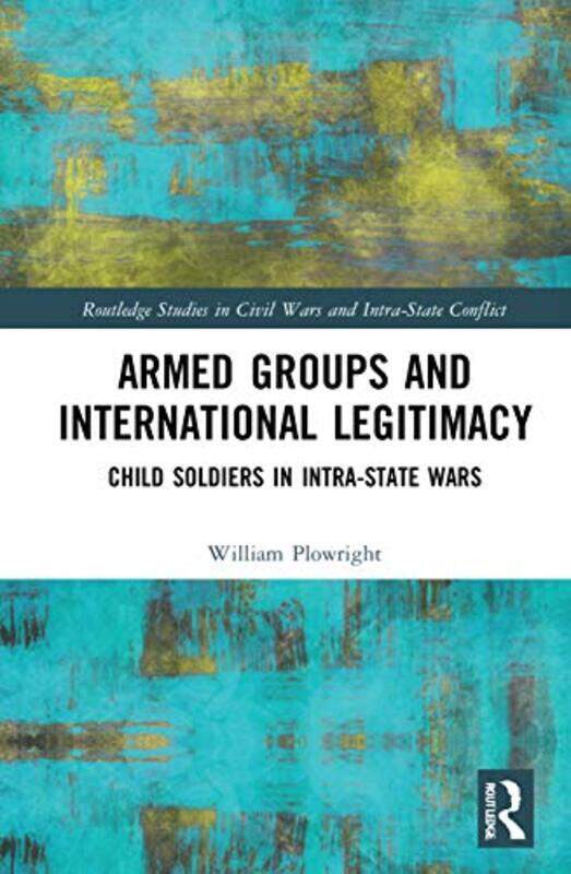 

Armed Groups and International Legitimacy by Nicola Libera Universita Internazionale degli Studi Sociali Guido Carli Roma de Luca-Hardcover