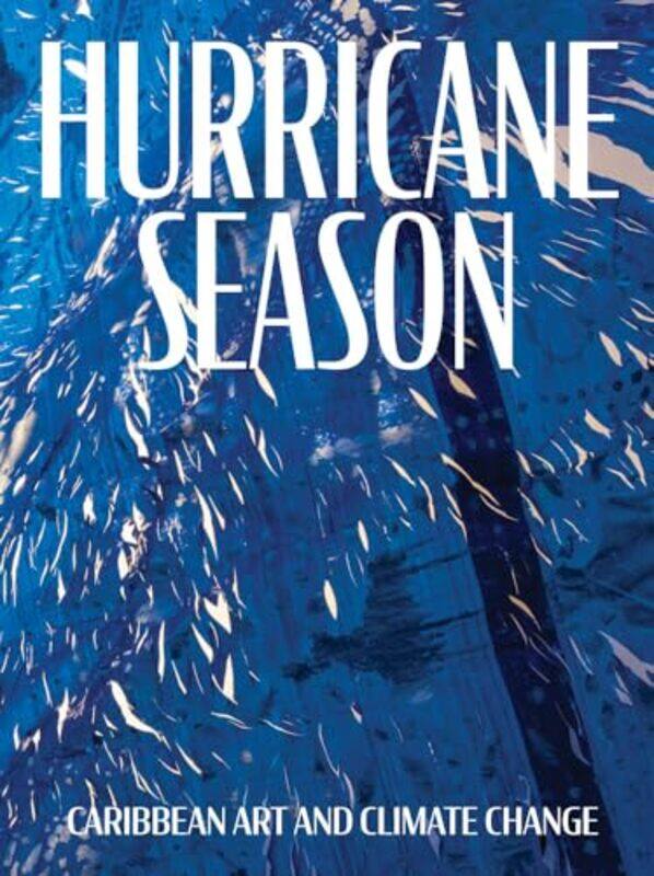 

Hurricane Season Caribbean Art And Climate Change by Laufer, Mia - Paravisini-Gebert, Lisa - Senior, Olive - Sorhaindo, Celia A - Hardcover