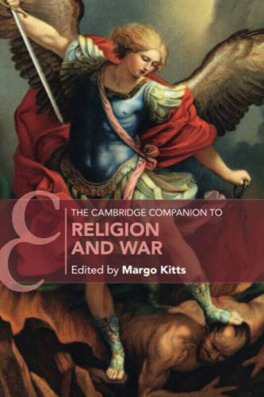 

The Cambridge Companion To Religion And War by Margo (Hawai'i Pacific University, Honolulu) Kitts-Paperback