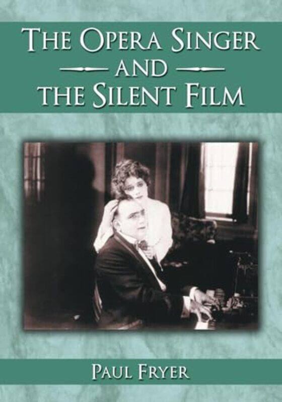 

The Opera Singer and the Silent Film by Paul Fryer-Paperback