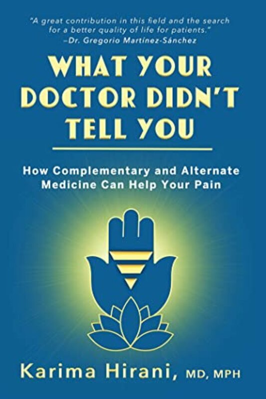 

What Your Doctor Didnt Tell You How Complementary And Alternative Medicine Can Help Your Pain By Hirani Dr Karima Hardcover