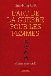 Lart de la guerre pour les femmes : Les strat gies et la sagesse du philosophe chinois Sun Tse appl,Paperback by Chin-Ning Chu