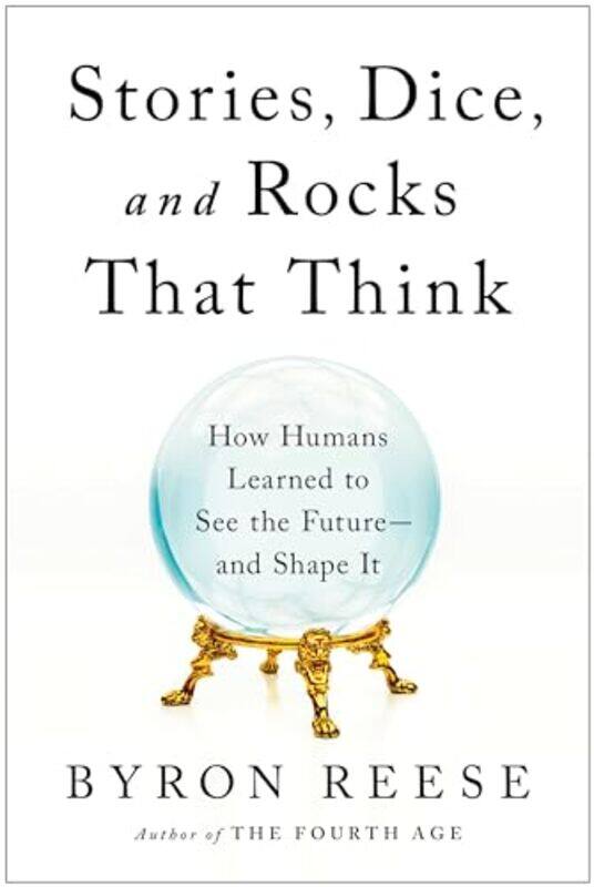 

Stories Dice and Rocks That Think by Byron Reese-Hardcover