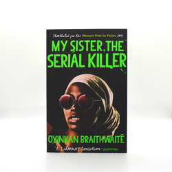 My Sister, the Serial Killer, Paperback Book, By: Oyinkan Braithwaite