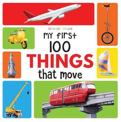 My First 100 Things that move: Early Learning Books for Children, Paperback Book, By: Wonder House Books