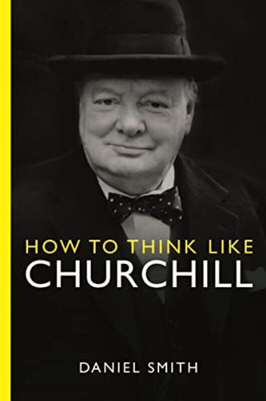 

How to Think Like Churchill by Daniel Smith-Paperback