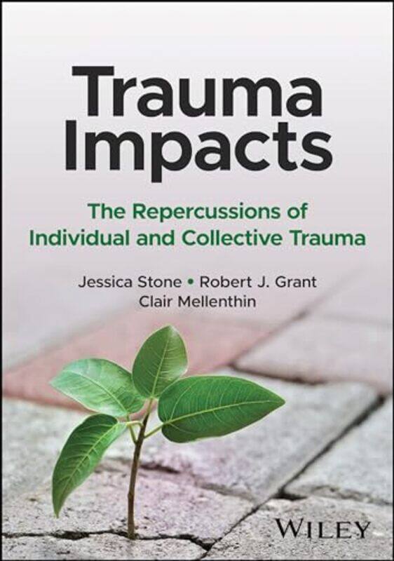 

Trauma Impacts by Jessica StoneRobert J. GrantClair Mellenthin -Paperback