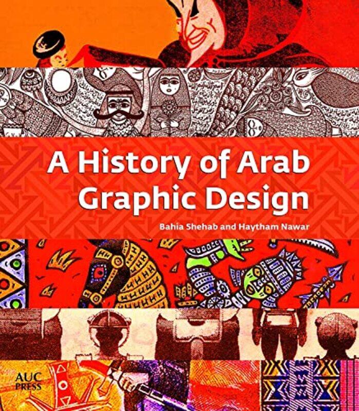 

A History of Arab Graphic Design by Bahia ShehabHaytham Nawar-Paperback