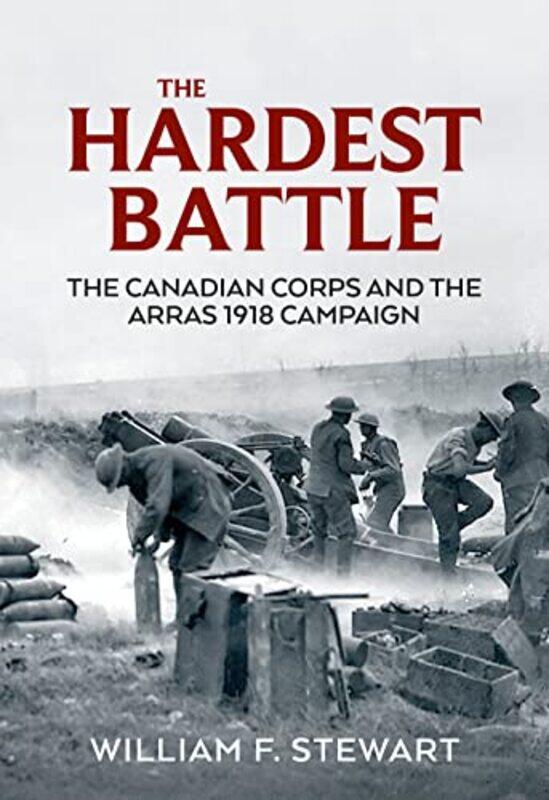 

The Hardest Battle by Wiliam F Stewart-Paperback