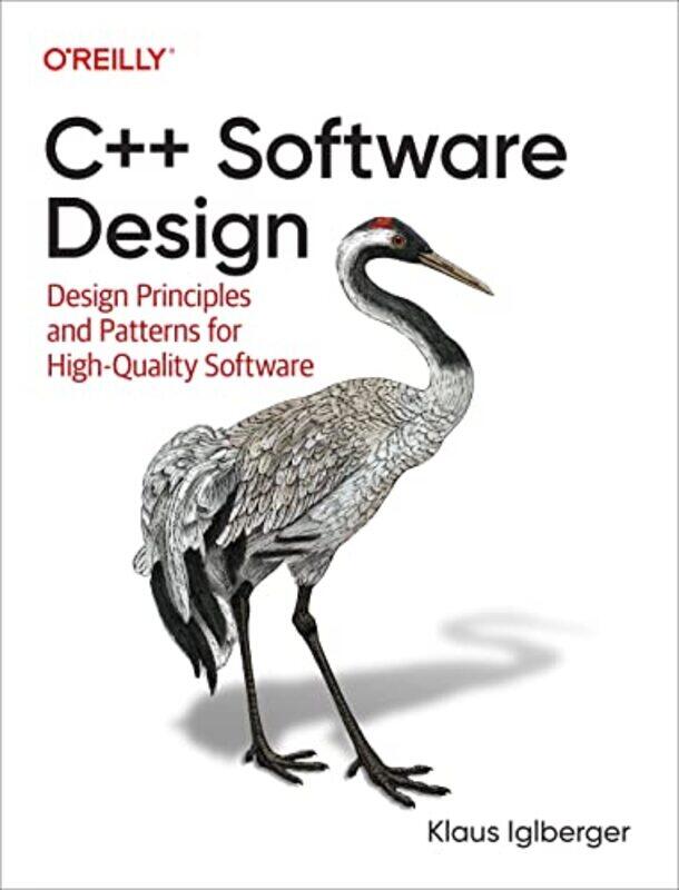 

C++ Software Design: Design Principles and Patterns for High-Quality Software,Paperback,by:Iglberger, Klaus