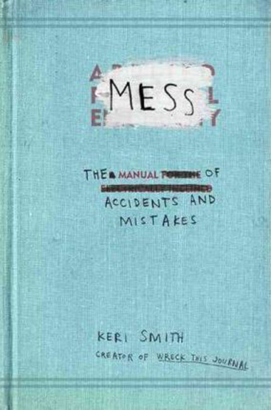 

Mess: The Manual of Accidents and Mistakes, Paperback Book, By: Keri Smith
