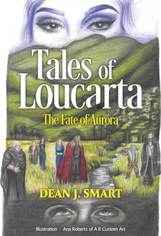 

Tales of Loucarta The Fate of Aurora by Dean J Smart-Paperback