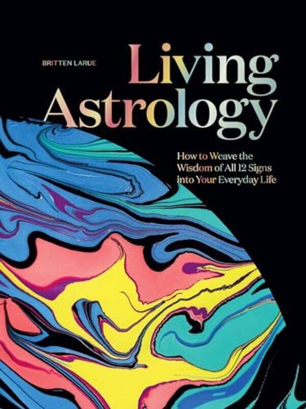 

Living Astrology by Britten LaRue-Hardcover