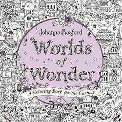 Worlds of Wonder: A Coloring Book for the Curious.paperback,By :Basford, Johanna