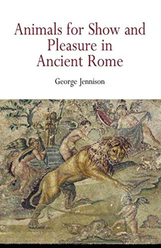 

Animals for Show and Pleasure in Ancient Rome by Jessi Assistant Professor of Sociology Assistant Professor of Sociology Duke University Streib-Paperb