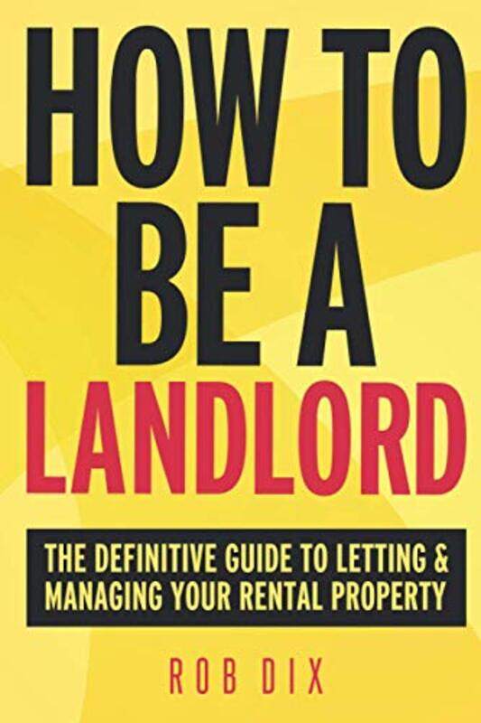 

How to be a Landlord: The Definitive Guide to Letting and Managing Your Rental Property , Paperback by Dix, Rob