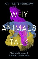 Why Animals Talk by Arik Kershenbaum-Hardcover