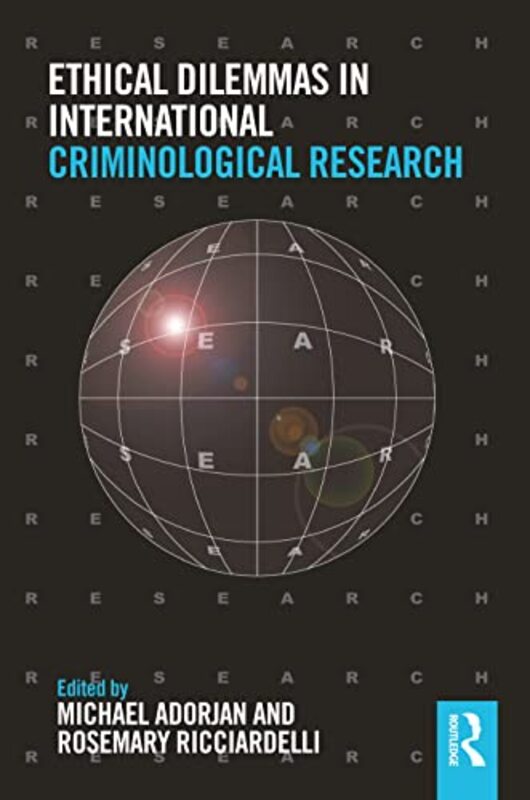 Ethical Dilemmas In International Criminological Research Michael Adorjan (University of Calgary, Canada) Hardcover